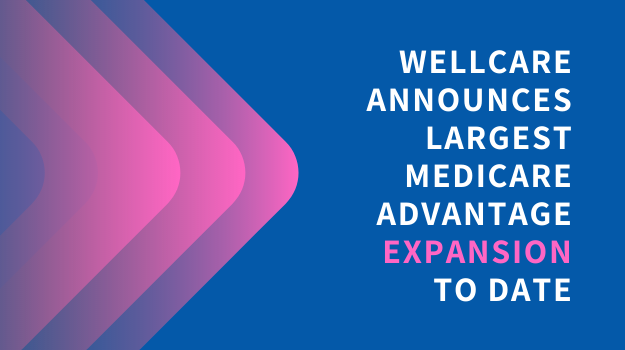 Wellcare Announces Largest Medicare Advantage Expansion to Date